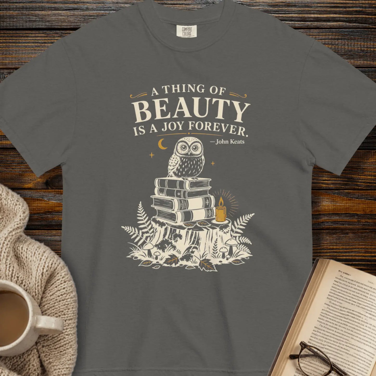 A thing of beaty is a joy forever - John Keats Tee