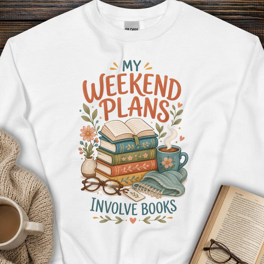 My Weekend Plans Involve Books Sweatshirt