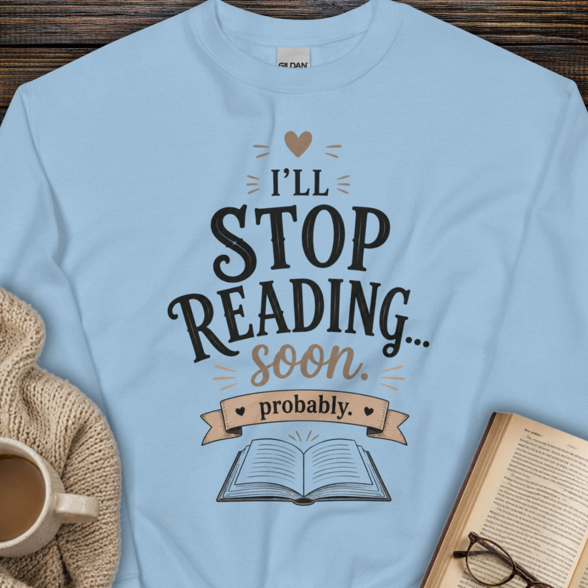 I'll Stop Reading Soon, Probably Sweatshirt