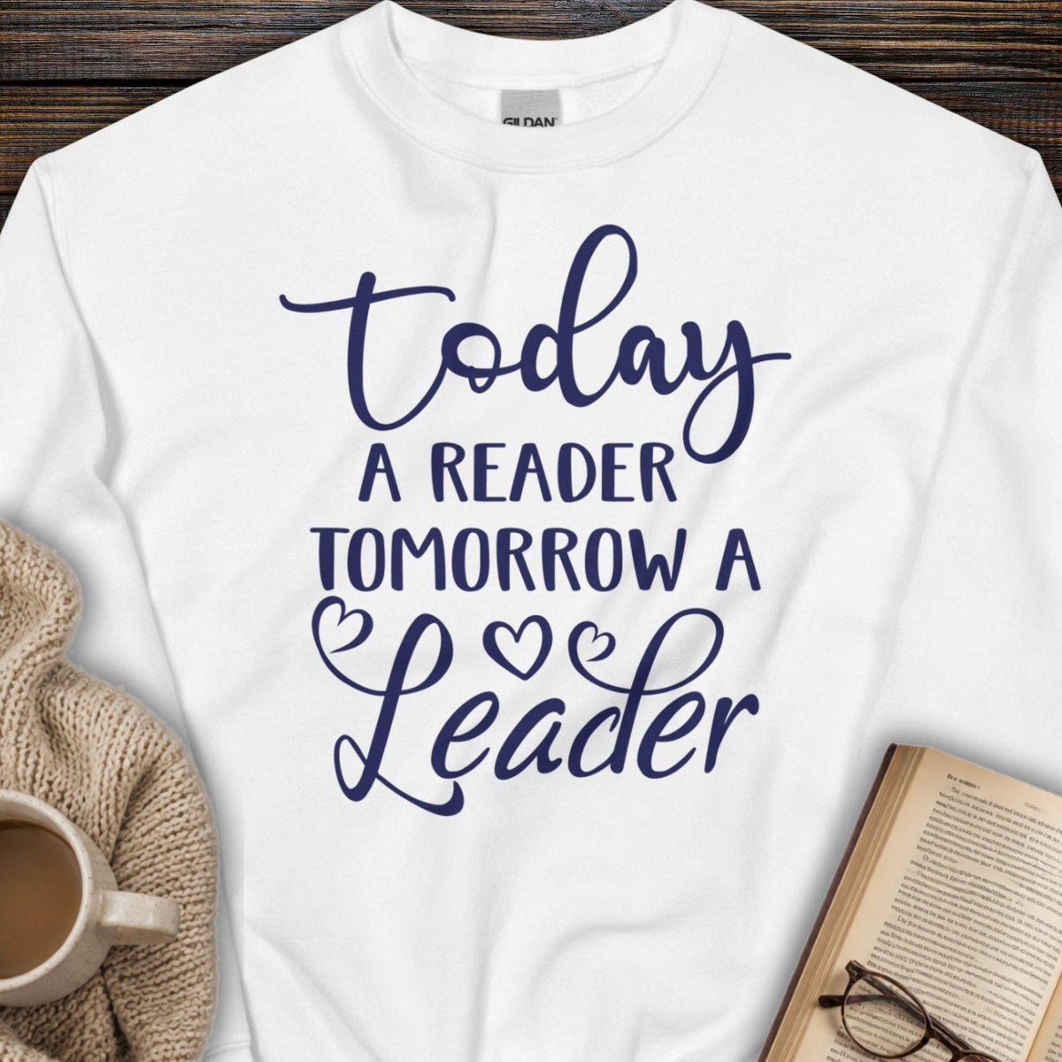 Today a Reader, Tomorrow a Leader Sweatshirt
