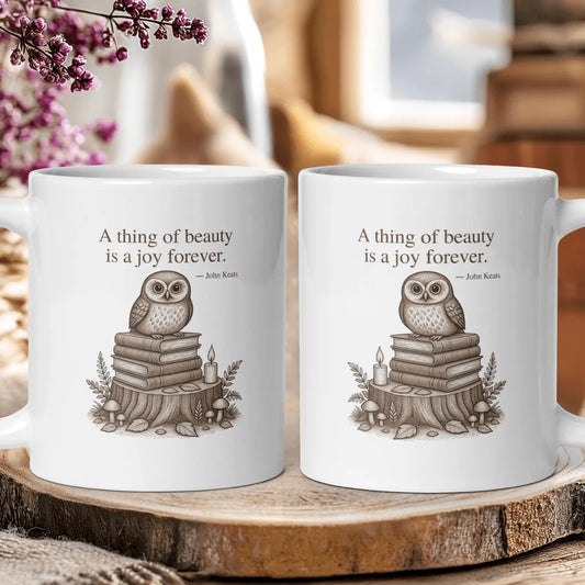 "A Thing of Beauty is a Joy Forever" — John Keats Quote Mug