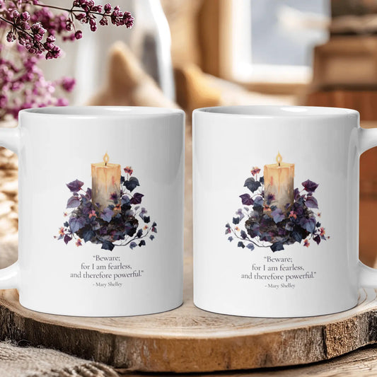 "Beware, For I Am Fearless" — Mary Shelley Quote Mug