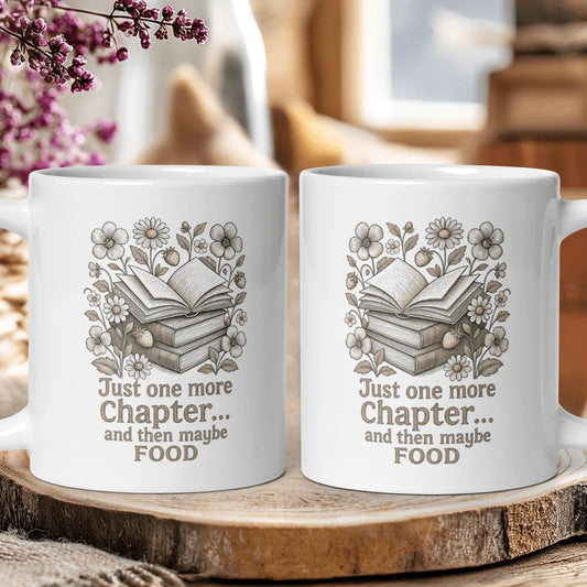 "Just One More Chapter... and Then Maybe Food" — Funny Reader Mug