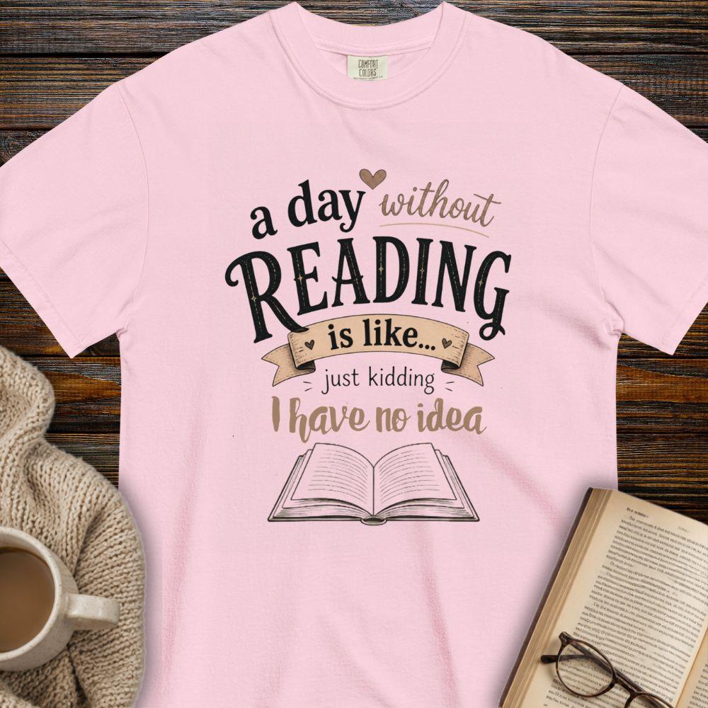 a day without reading...T-shirt