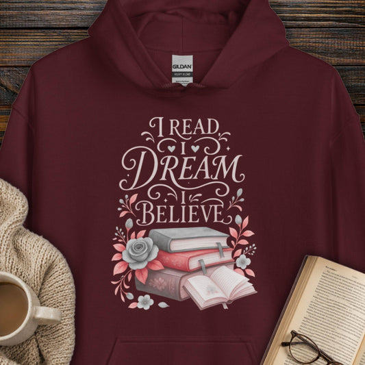 I Read, I Dream, I Believe Hoodie