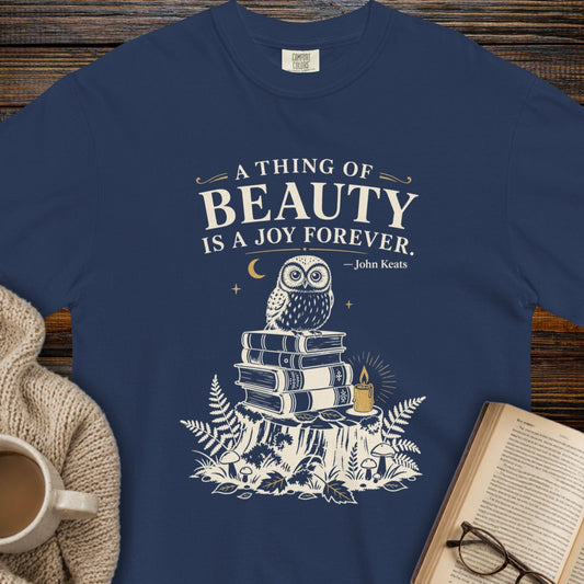 A thing of beaty is a joy forever - John Keats Tee