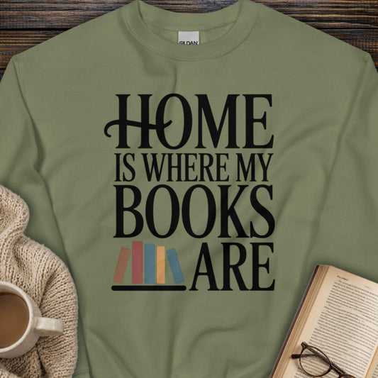 Home Is Where My Books Are Sweatshirt