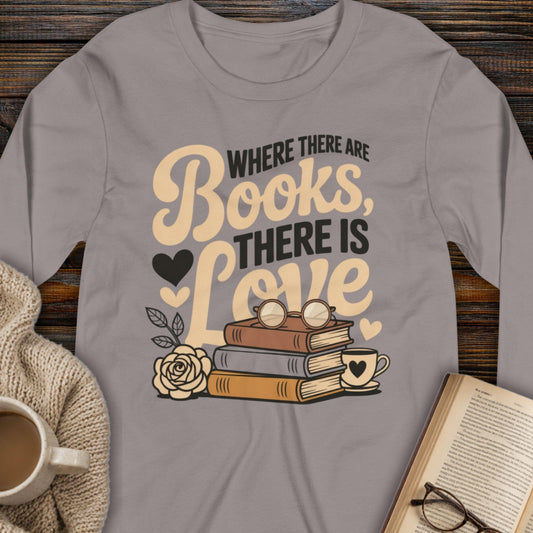 Where There Are Books Long Sleeve Tee