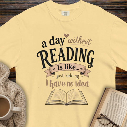 a day without reading...T-shirt