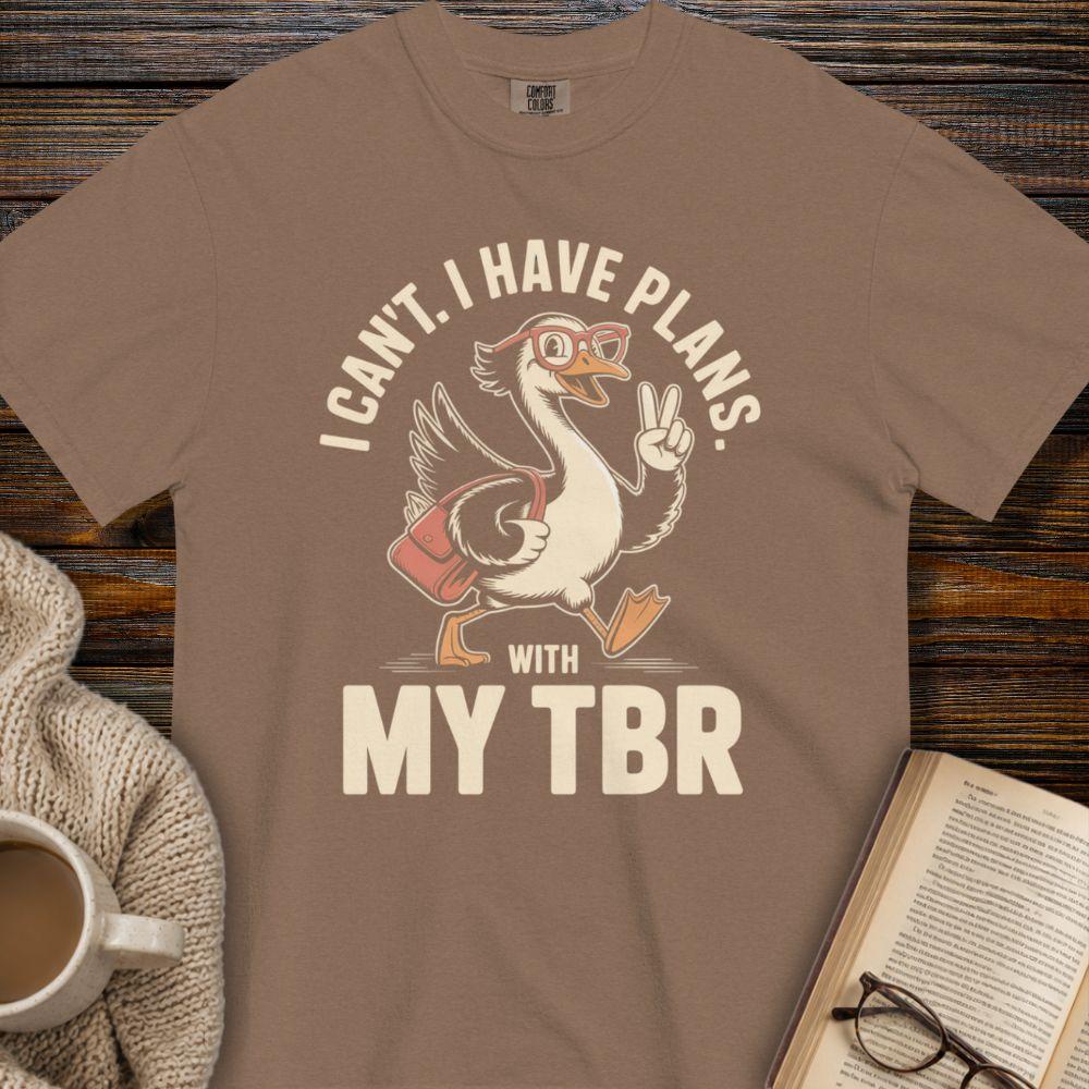 I can't i have plans with my TBR T-shirt