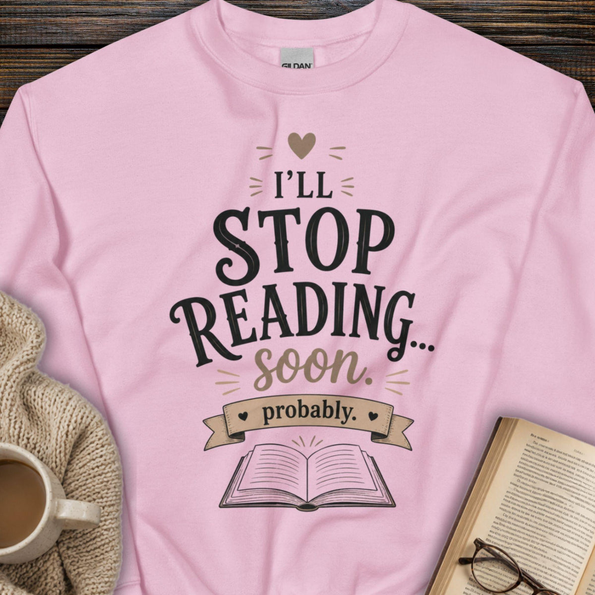 I'll Stop Reading Soon, Probably Sweatshirt