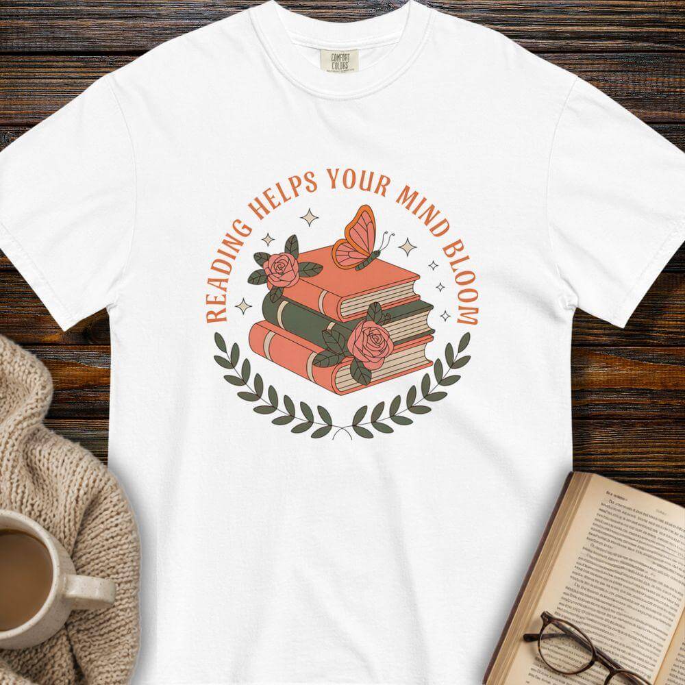 Reading helps make your mind bloom T-shirt
