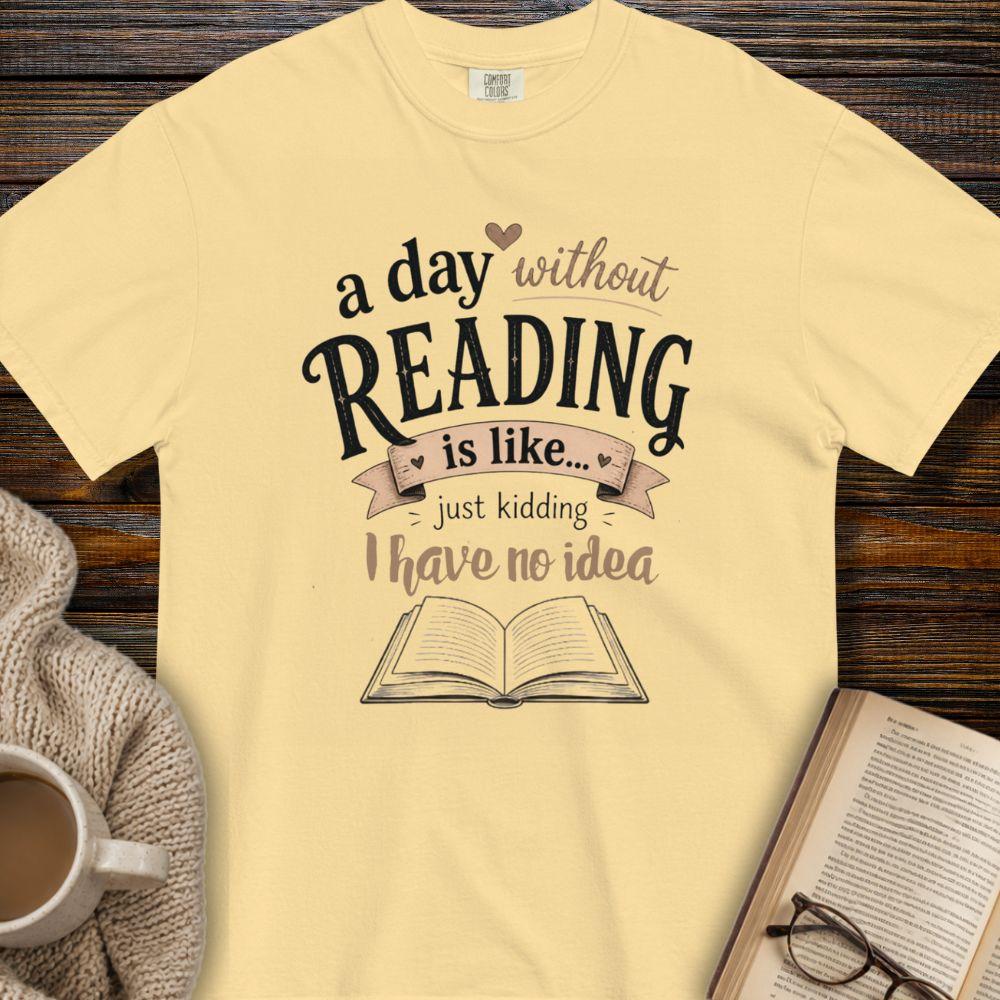 a day without reading...T-shirt