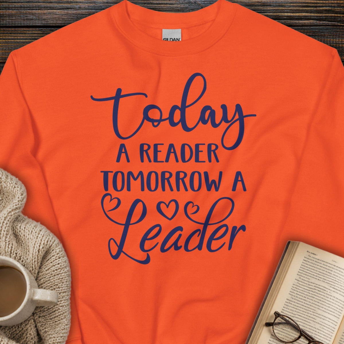 Today a Reader, Tomorrow a Leader Sweatshirt
