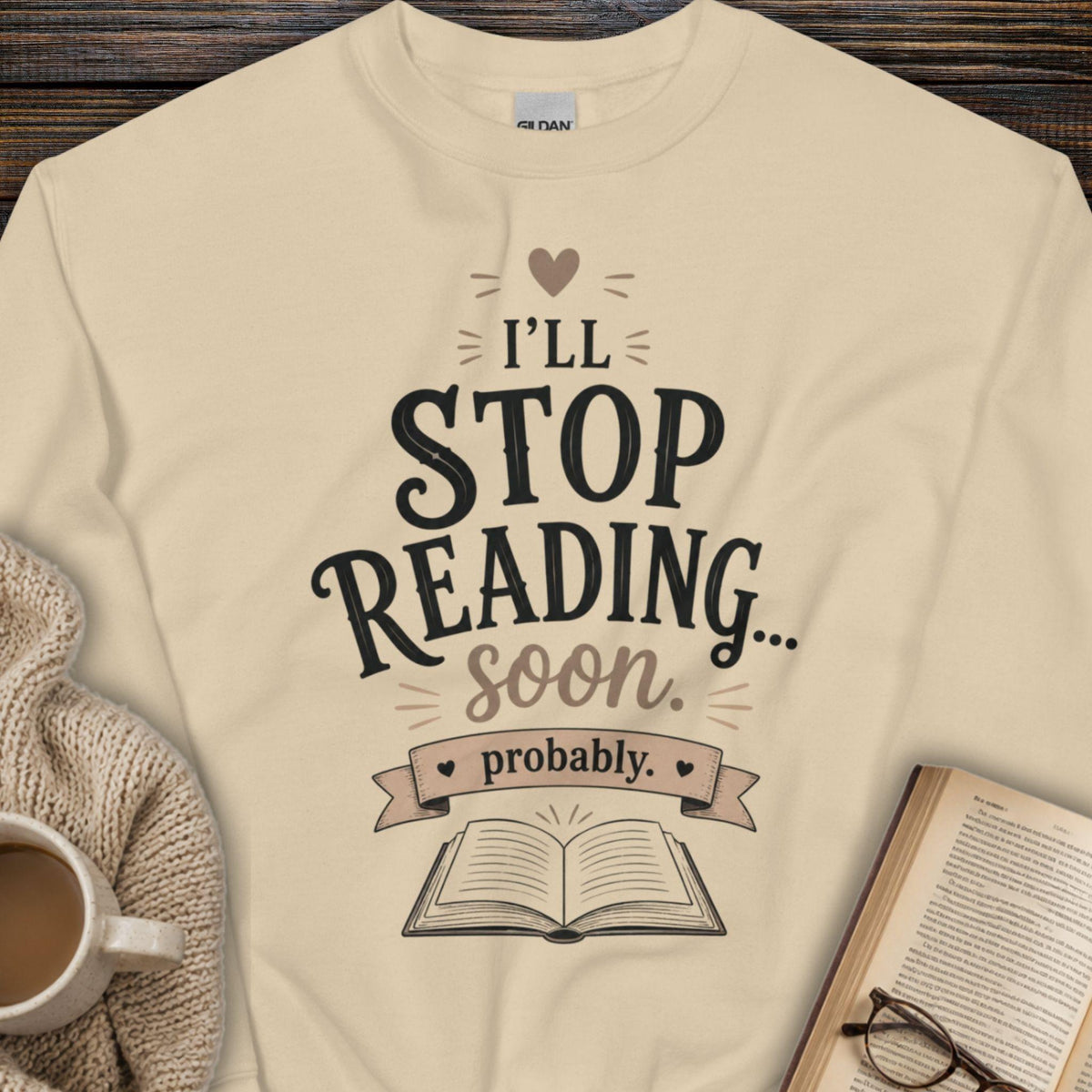 I'll Stop Reading Soon, Probably Sweatshirt