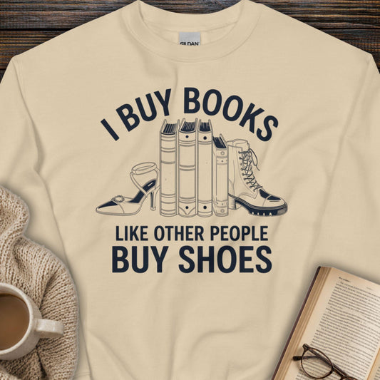 I Buy Books Like Shoes Sweatshirt