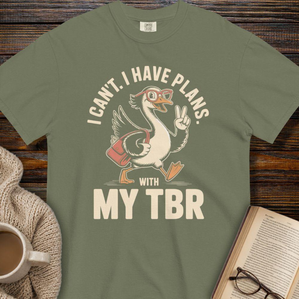 I can't i have plans with my TBR T-shirt