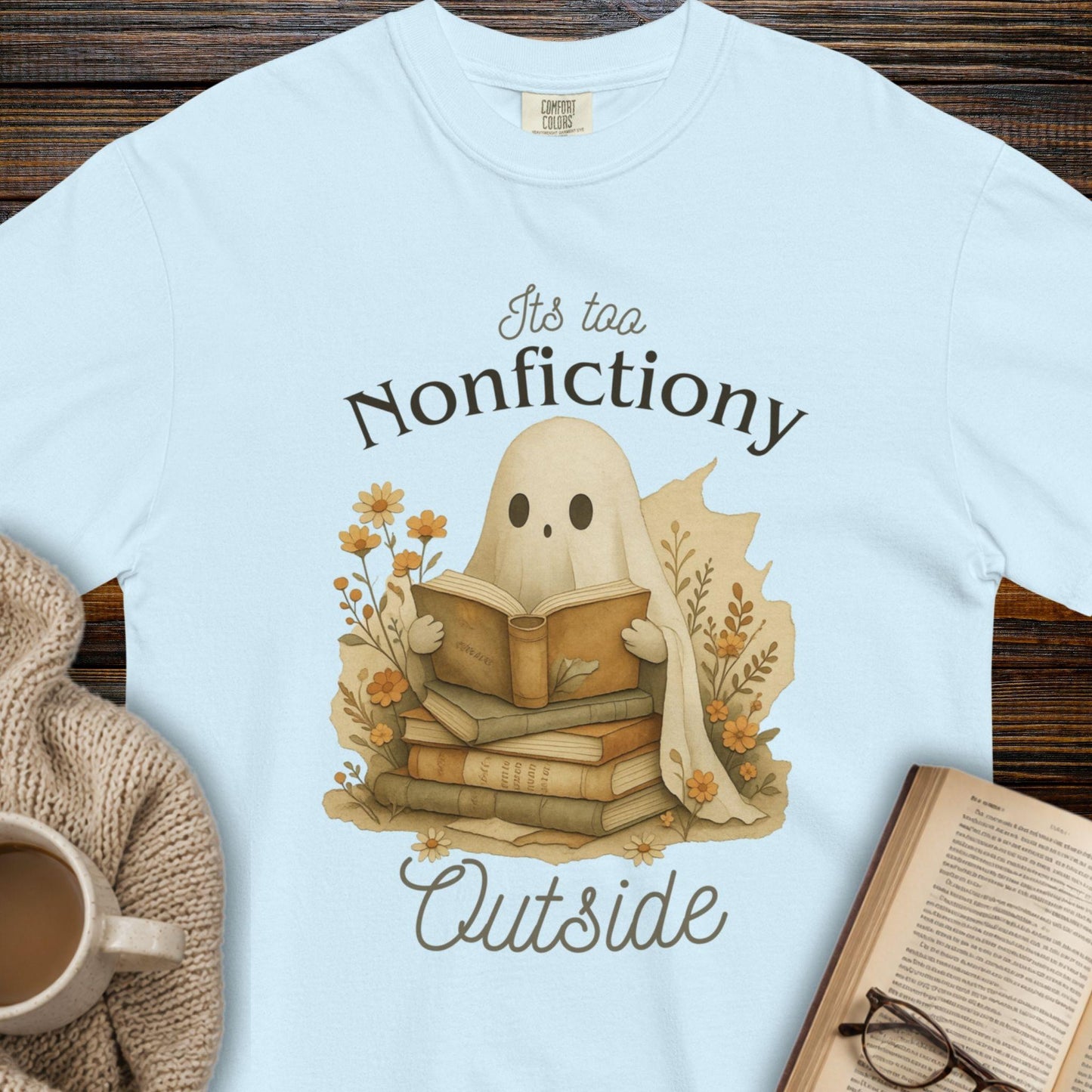 It's Too Nonfictiony Outside T-Shirt