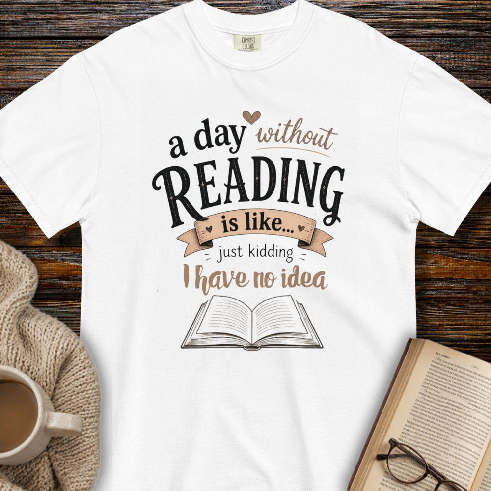 a day without reading...T-shirt