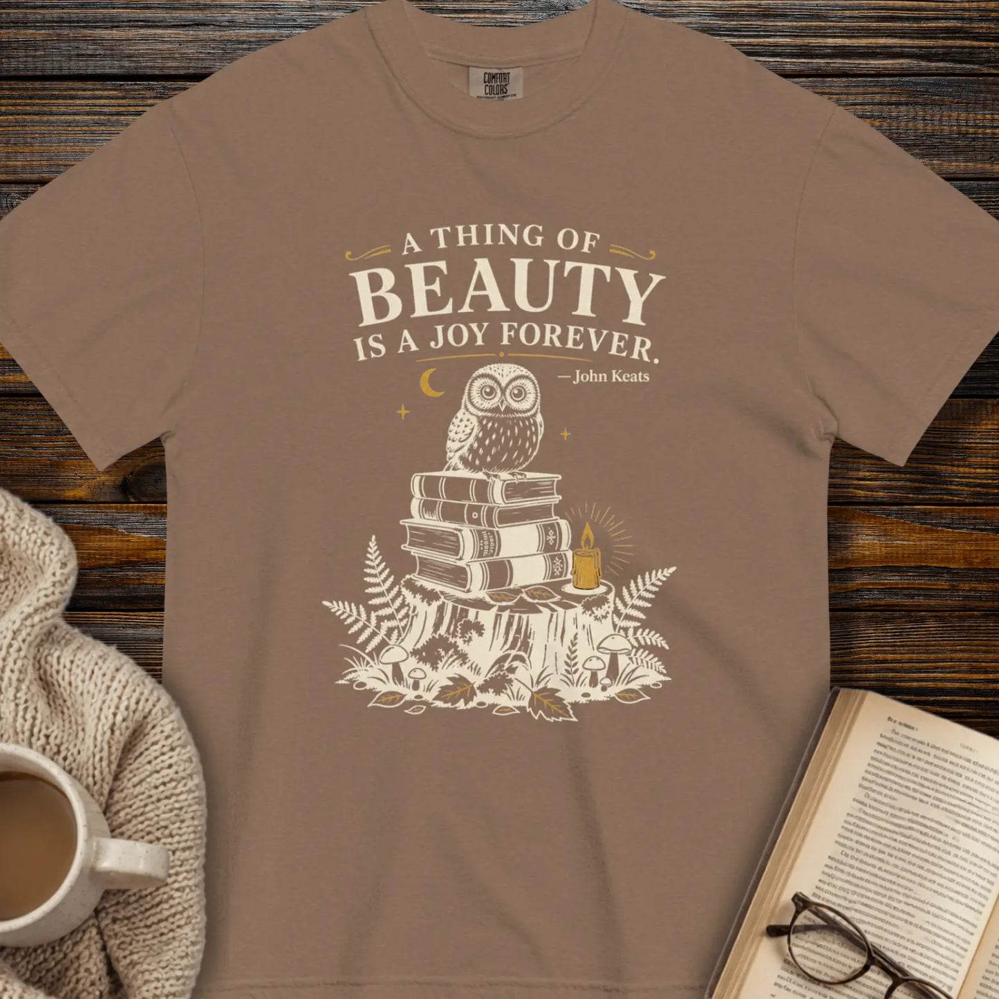 A thing of beaty is a joy forever - John Keats Tee