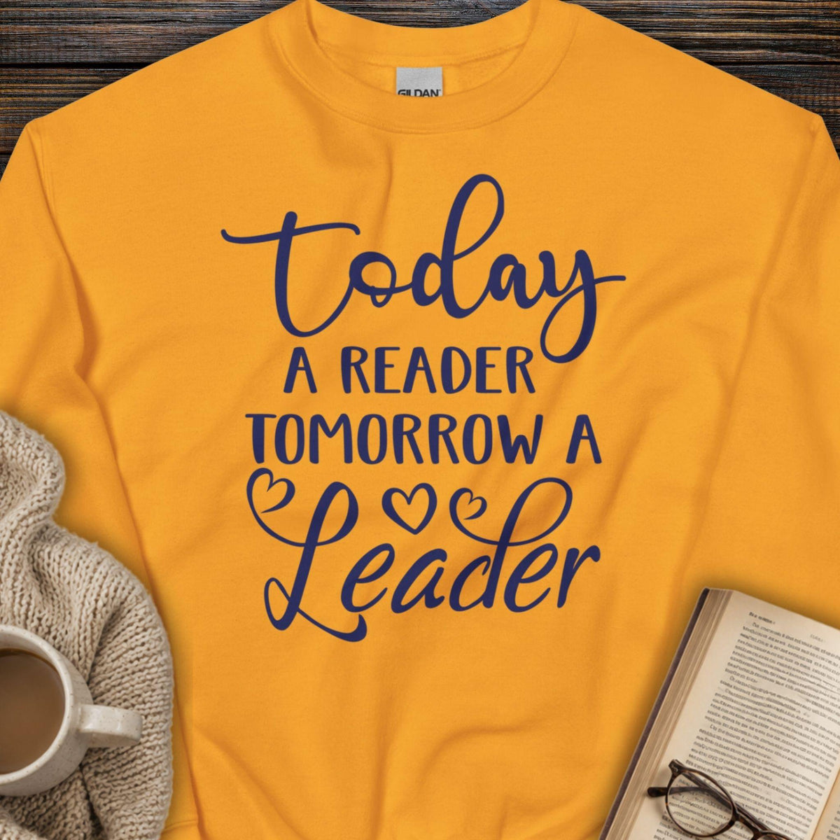 Today a Reader, Tomorrow a Leader Sweatshirt