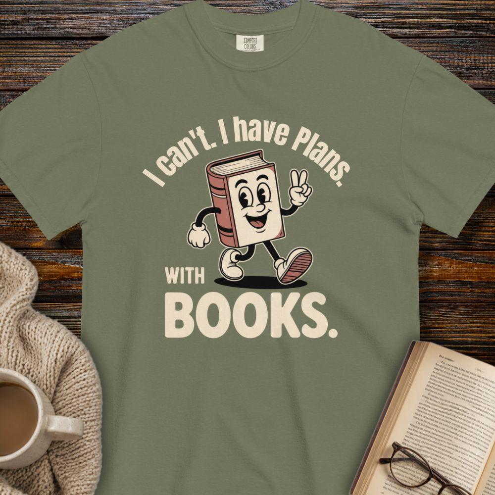 I can't i have plans with books T-shirt