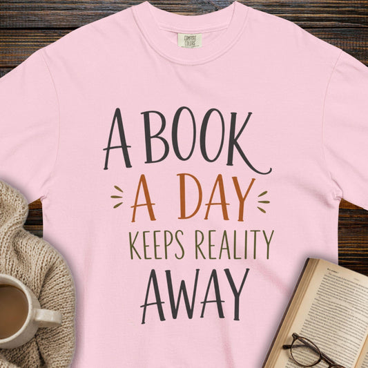 A Book a Day Keep Reality Away T-Shirt