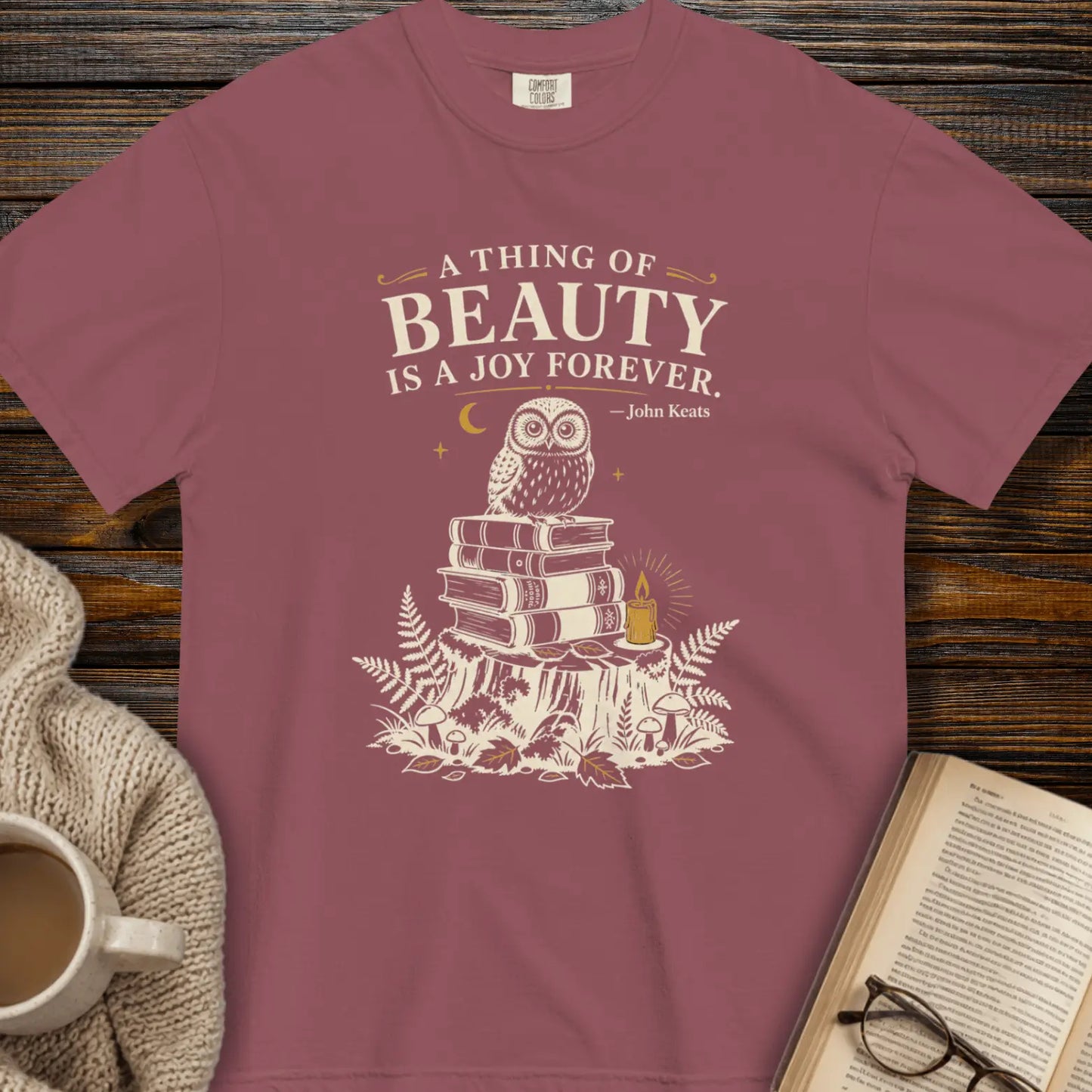 A thing of beaty is a joy forever - John Keats Tee