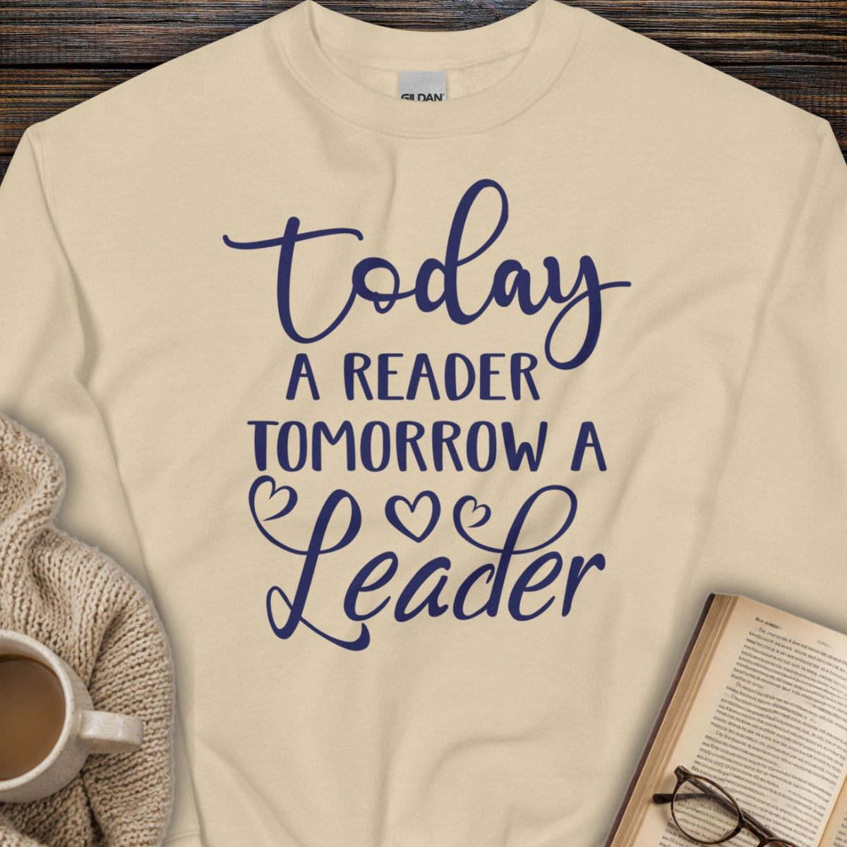 Today a Reader, Tomorrow a Leader Sweatshirt