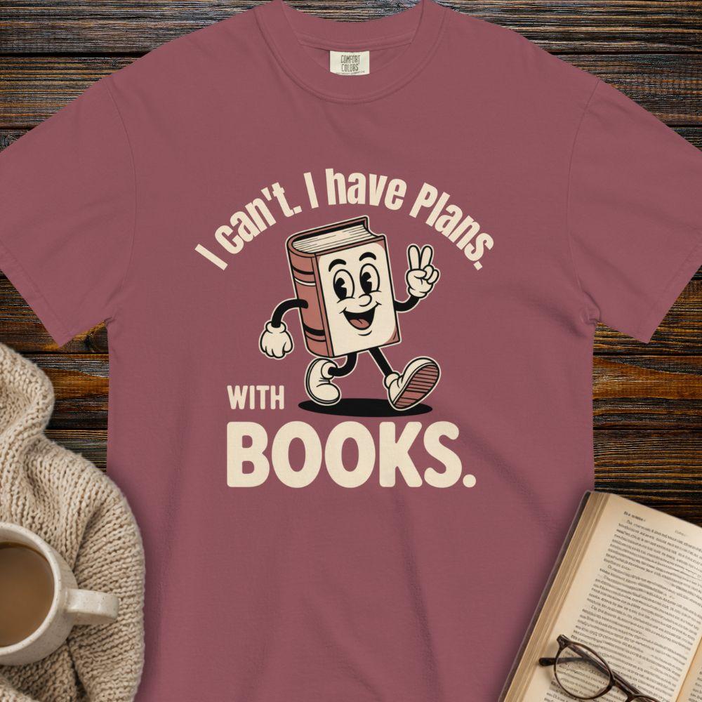 I can't i have plans with books T-shirt