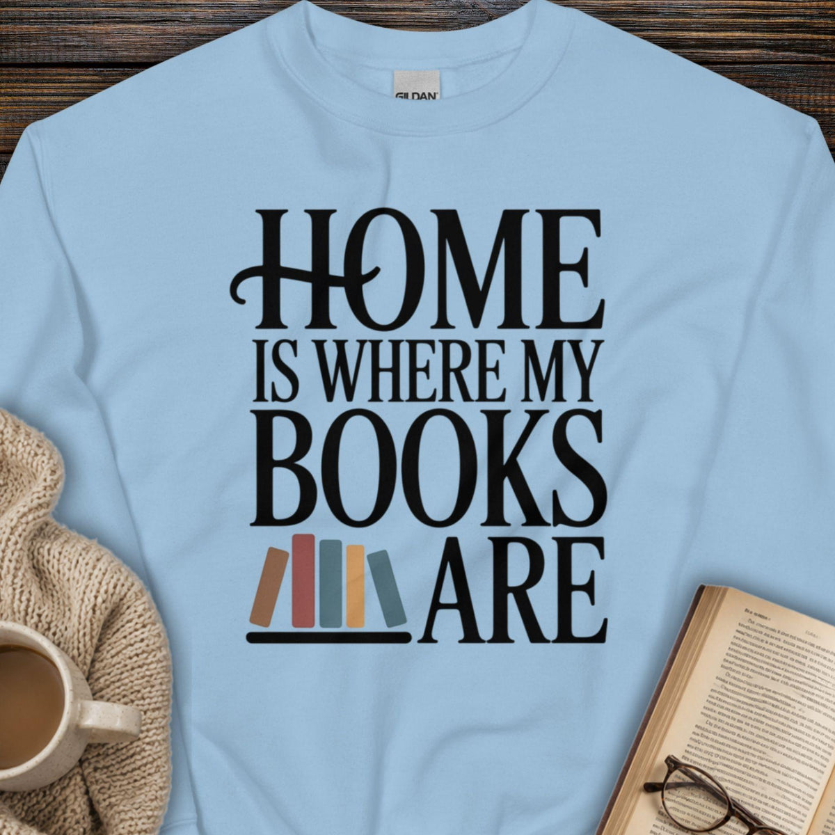 Home Is Where My Books Are Sweatshirt
