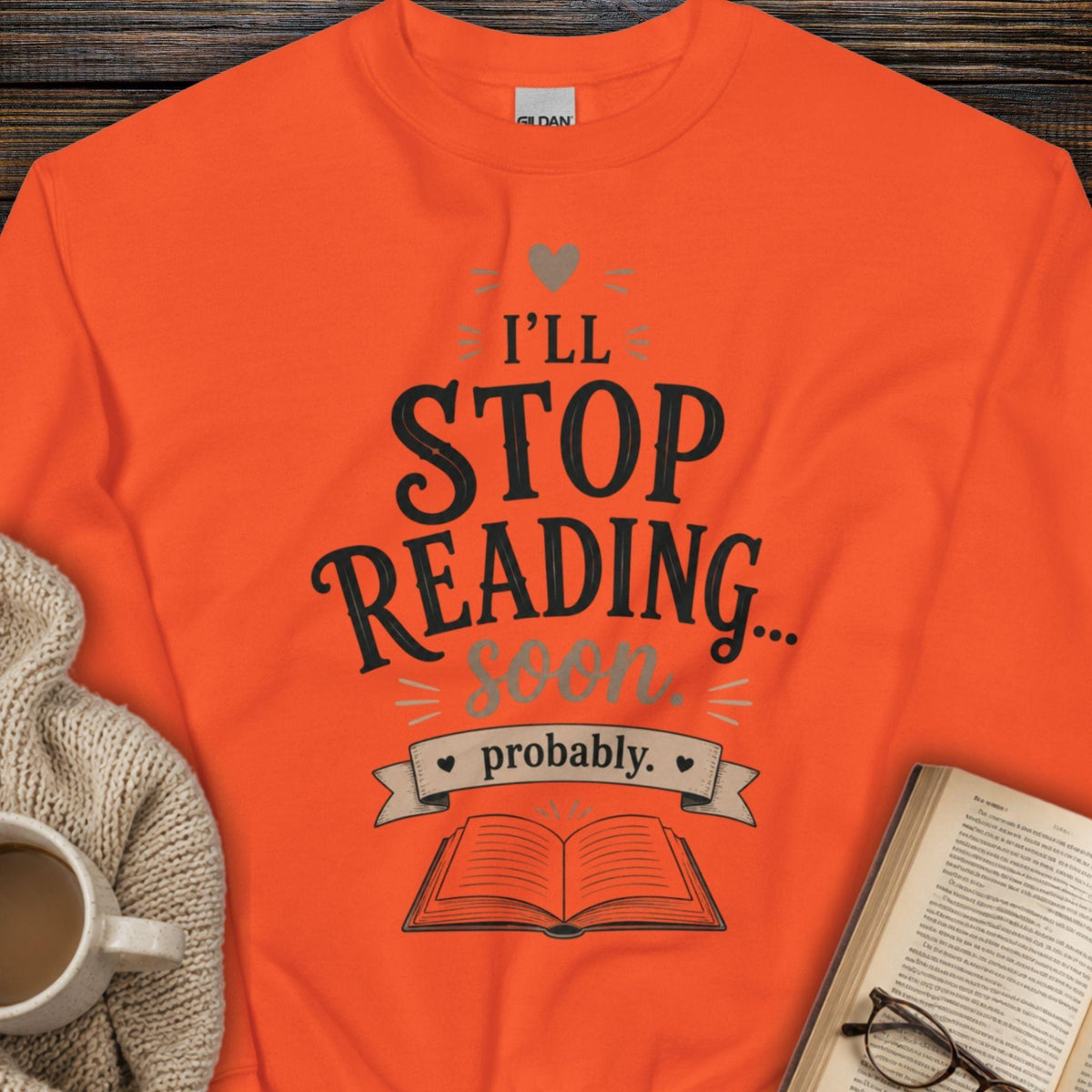 I'll Stop Reading Soon, Probably Sweatshirt
