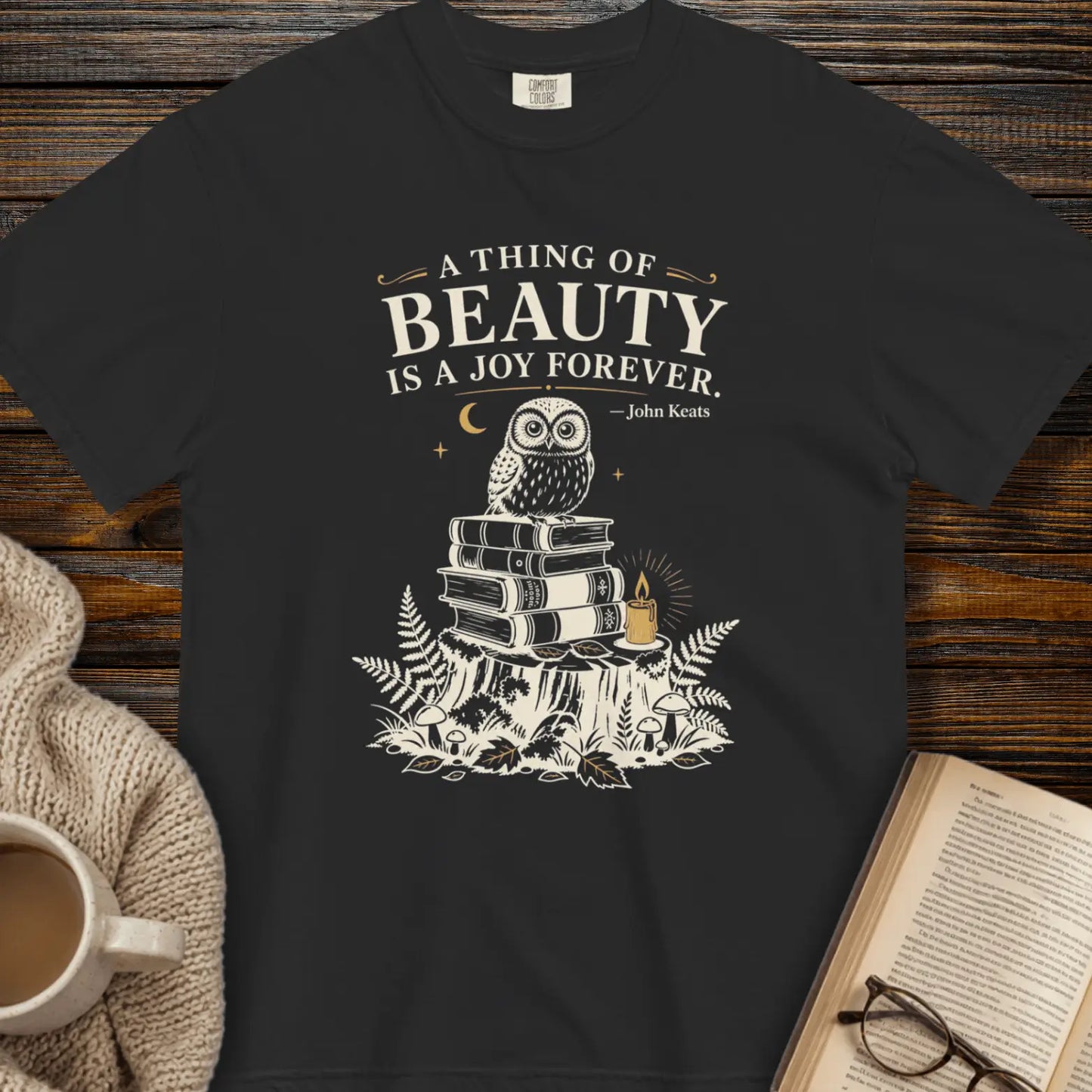 A thing of beaty is a joy forever - John Keats Tee
